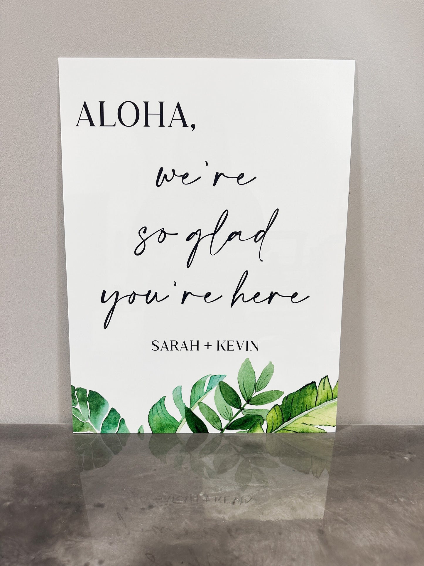 Aloha We're So Glad You're Here Acrylic Sign